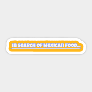 In search of Mexican food... Sticker